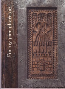 Formy piernikarskie ze zbiorów Muzeum Okręgowego w Toruniu : katalog / Małgorzata Mikulska-Wernerowicz, Krzysztof Lewandowski