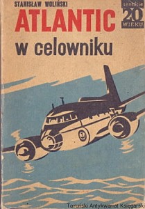 Atlantic w celowniku / Stanisław Woliński 