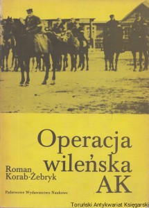 Operacja wileńska AK / Roman Korab-Żebryk