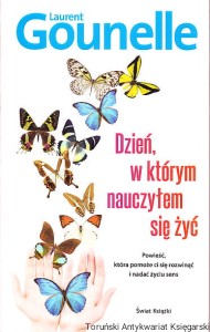 Dzień, w którym nauczyłem się żyć / Laurent Gounelle