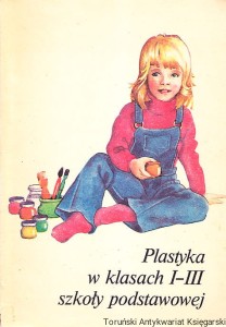 Plastyka w klasach I-III szkoły podstawowej / Praca zbiorowa pod redakcją Andrzeja Pełzowskiego
