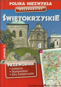 Polska niezwykła województwo Świętokrzyskie : Przewodnik / Praca zbiorowa 