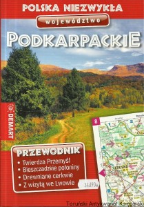 Polska niezwykła województwo Podkarpackie : Przewodnik / Praca zbiorowa 