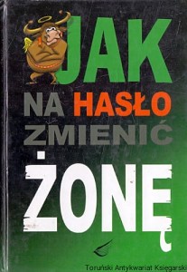 Jak na hasło zmienić żonę / Anna Kossak