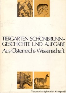Tiergarten Schonbrunn Geschichte und Aufgaben : Schoenbrunn Zoo History and Problems / Walter Fiedler