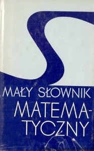 Mały słownik matematyczny / Adam B. Empacher, Zbigniew Sęp, Anna Żakowska, Wojciech Żakowski 