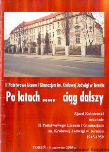 II Państwowe Liceum i Gimnazjum im. Królowej Jadwigi w Toruniu Po latach... ciąg dalszy / Praca zbiorowa 
