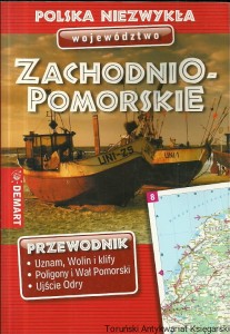 Polska niezwykła województwo Zachodnio-Pomorskie : Przewodnik / Praca zbiorowa 
