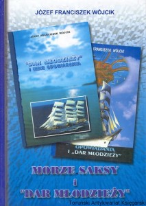Morze Saksy i "Dar Pomorza" / Józef Franciszek Wójcik 