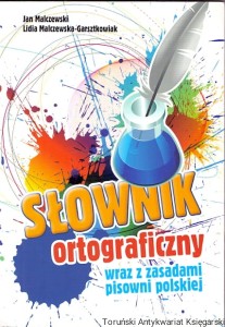 Słownik ortograficzny wraz z zasadami pisowni polskiej / Jan Malczewski, Lidia Malczewska-Garsztkowiak 