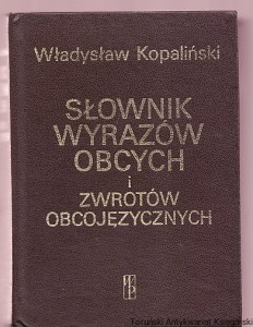 Słownik wyrazów obcych i zwrotów obcojęzycznych / Władysław Kopaliński