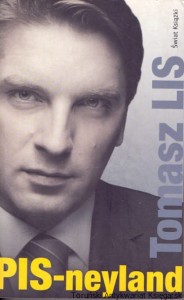 PIS-neyland : felietony publikowane od listopada 2005 do września 2007 / Tomasz Lis 