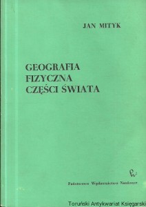 Geografia fizyczna części świata / Jan Mityk