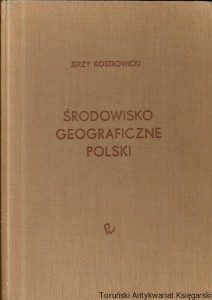 Środowisko geograficzne Polski / Jerzy Kostrowicki