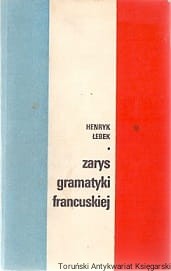 Zarys gramatyki francuskiej / Henry Łebek  (1967)