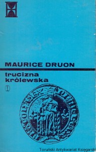 Trucizna królewska : Królowie Przeklęci Tom III / Maurice Druon  (brak pieczątki)