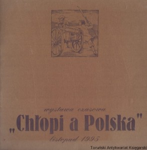 Wystawa czasowa "Chłopi a Polska" listopad 1995 / Praca zbiorowa 