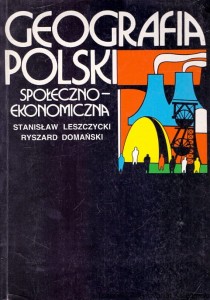 Geografia Polski społeczno-ekonomiczna / Stanisław Leszczycki, Ryszard Domański  