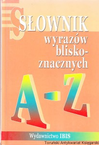 Słownik wyrazów bliskoznacznych / Renata Klatkowska