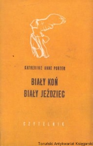 Biały koń biały jeździec / Katherine Anne Porter