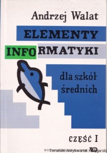 Elementy informatyki dla szkół średnich : Część pierwsza / Jerzy Harasymowicz (wybór)