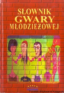 Słownik gwary młodzieżowej / Anna Jendrzejek, Justyna Pastwa (oprac.)