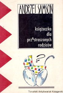Książeczka dla przestraszonych rodziców / Andrzej Samson 
