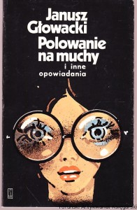 Polowanie na muchy i inne opowiadania / Janusz Głowacki 