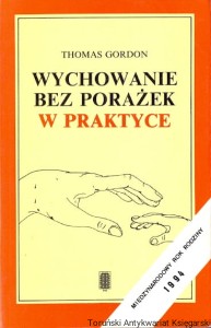 Wychowanie bez porażek w praktyce / Thomas Gordon