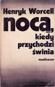 Nocą kiedy przychodzi świnia / Henryk Worcell 