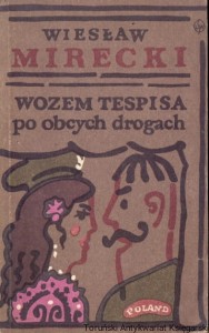 Wozem Tespisa po obcych drogach / Wiesław Mirecki 