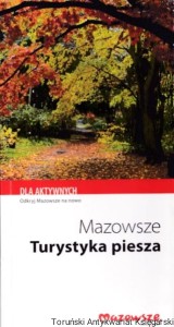 Mazowsze - Turystyka piesza / Tekst: Sylwia Kulczyk