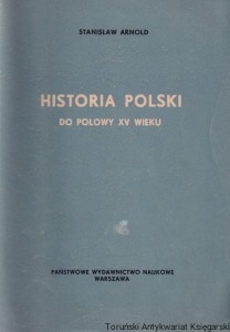 Historia Polski do połowy XV wieku / Stanisław Arnold