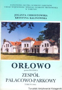 Orłowo gmina Płużnica Zespół pałacowo-parkowy / Jolanta Chrostowska, Krystyna Kalinowska 