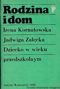 Rodzina i dom: Dziecko w wieku przedszkolnym / Irena Kornatowska, Jadwiga Załęcka