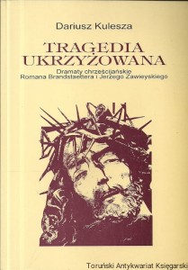 Tragedia ukrzyżowania / Dariusz Kulesza       