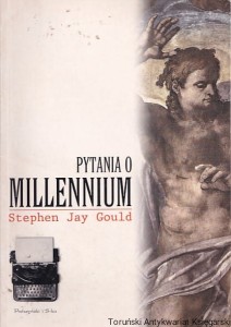 Pytania o Millennium : Ściśle umowne zasady odliczania : Przewodnik racjonalisty / Stephen Jay Gould