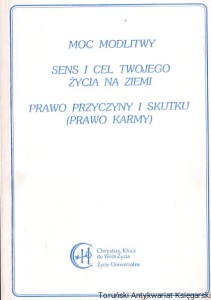 Moc modlitwy : Sens i cel twojego życia na ziemi : Prawo przyczyny i skutku (Prawo Karmy) / Brak autora 