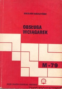 Obsługa wciągarek M-79 / Wiesław Łuszczyński