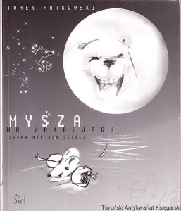 Mysza na wakacjach. Bajka nie dla dzieci / Tomek Matkowski