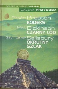 Daleka Przygoda : Kodeks : Czarny lód : Okrutny szlak / Douglas Preston, Matt Dickinson, Gay i Laney Salisbury