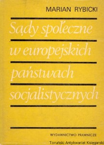 Sądy społeczne w europejskich państwach socjalistycznych / Marian Rybicki  