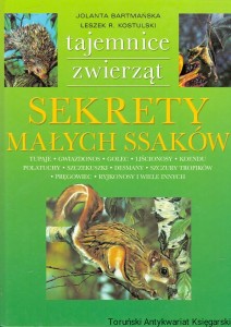 Tajemnice zwierząt : Sekrety małych ssaków / Jolanta Bartmańska 