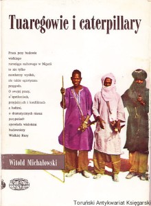 Tuaregowie i caterpillary / Witold Michałowski