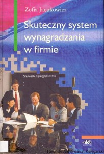 Skuteczny system wynagradzania w firmie / Zofia Jacukowicz 
