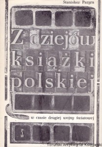 Z dziejów książki polskiej w czasie drugiej wojny światowej / Stanisław Pazyra 