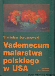 Vademecum malarstwa polskiego w USA / Stanisław Jordanowski 
