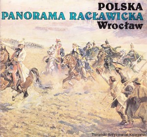 Polska Panorama Racławicka Wrocław / Tekst: Jan Poniatowski, opracowanie graficzne: Stanisław Żakowski