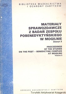 Materiały sprawozdawcze z badań zespołu pobenedyktyńskiego w Mogilnie Zeszyt 3 / Praca zbiorowa 