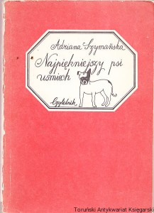 Najpiękniejszy psi uśmiech i inne zwierzenia / Adriana Szymańska